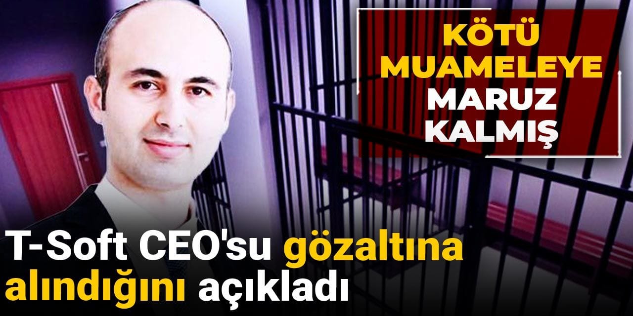 t soft ceosu gozaltina alindigini acikladi kotu muameleye maruz kalmis WiuK7HDv