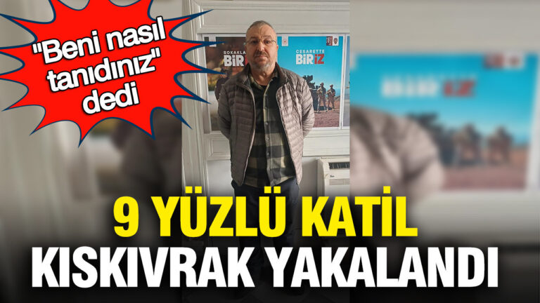 beni-nasil-tanidiniz-dedi-9-yuzlu-katil-kiskivrak-yakalandi-QxucZ6sj